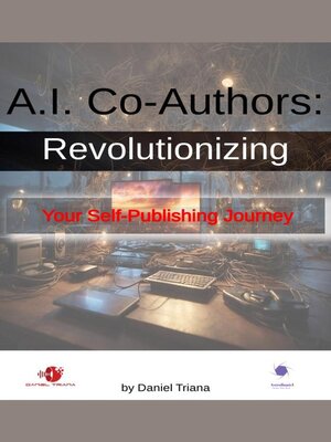 cover image of A.I. Co-Authors Revolutionizing Your Self-Publishing Journey